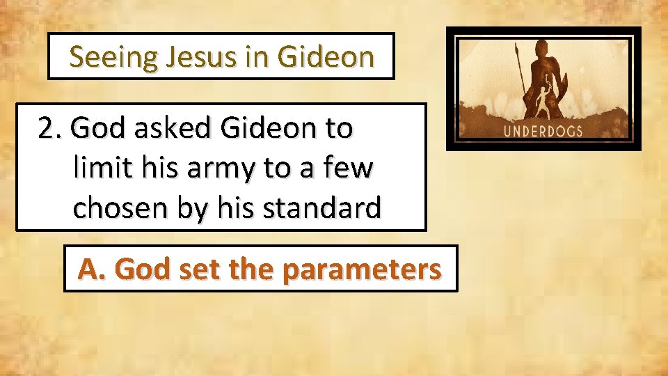  Seeing Jesus in Gideon 2. God asked Gideon to limit his army to