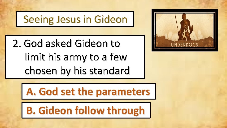  Seeing Jesus in Gideon 2. God asked Gideon to limit his army to