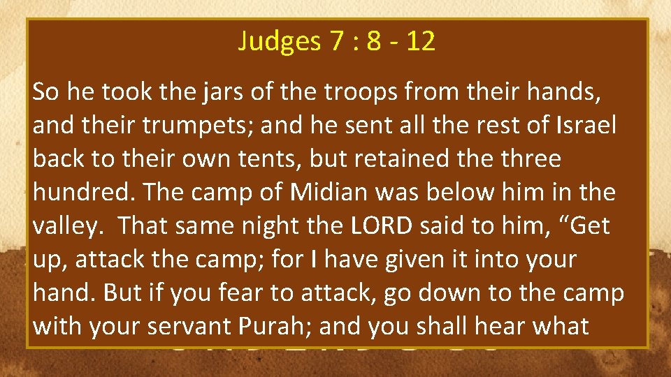 Judges 7 : 8 - 12 So he took the jars of the troops