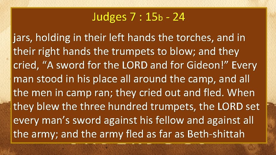 Judges 7 : 15 b - 24 jars, holding in their left hands the