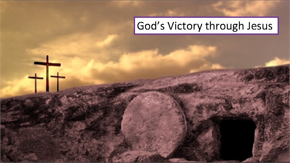 God’s Victory through Jesus 