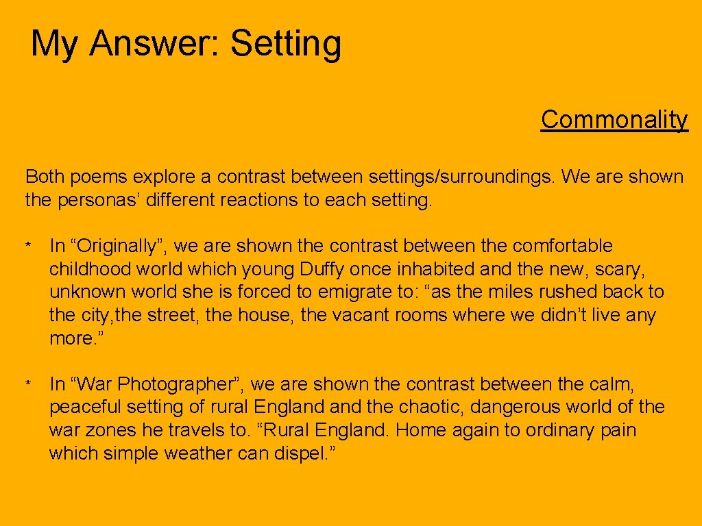 My Answer: Setting Commonality Both poems explore a contrast between settings/surroundings. We are shown