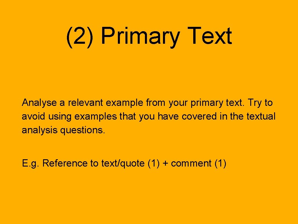 (2) Primary Text Analyse a relevant example from your primary text. Try to avoid