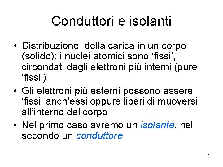 Conduttori e isolanti • Distribuzione della carica in un corpo (solido): i nuclei atomici