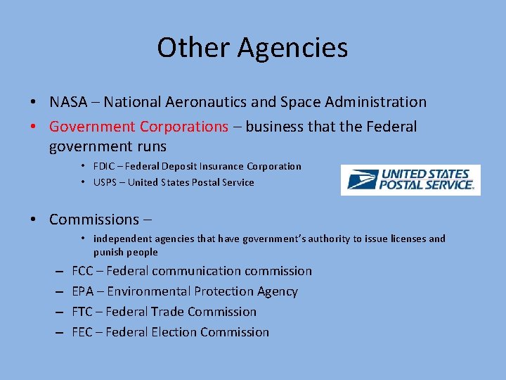 Other Agencies • NASA – National Aeronautics and Space Administration • Government Corporations –