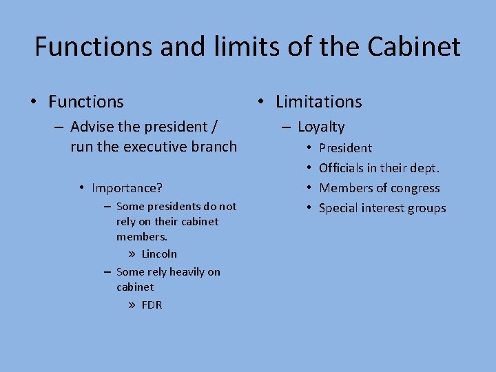 Functions and limits of the Cabinet • Functions – Advise the president / run