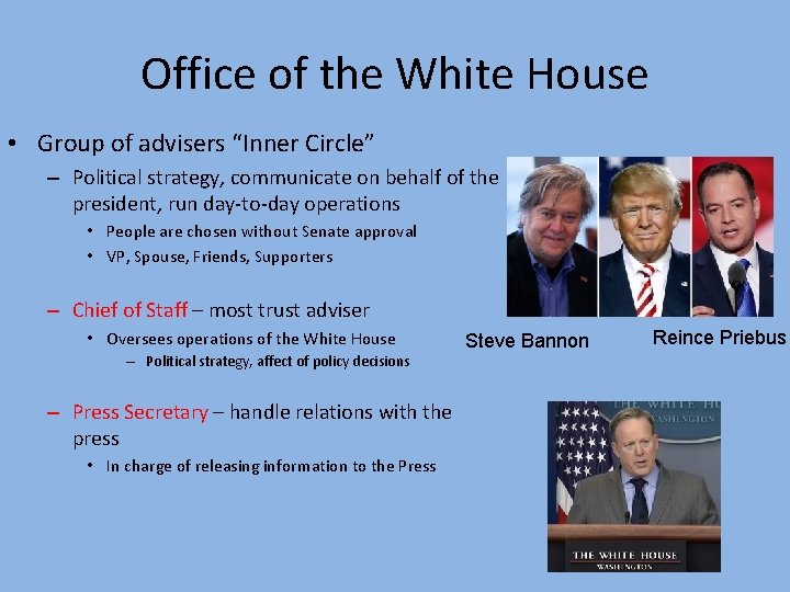 Office of the White House • Group of advisers “Inner Circle” – Political strategy,