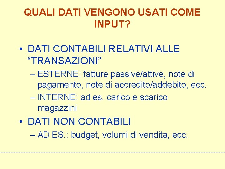 QUALI DATI VENGONO USATI COME INPUT? • DATI CONTABILI RELATIVI ALLE “TRANSAZIONI” – ESTERNE: