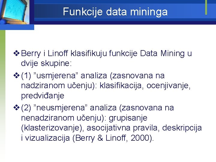 Funkcije data mininga v Berry i Linoff klasifikuju funkcije Data Mining u dvije skupine:
