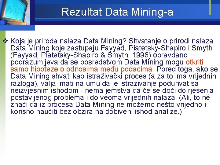 Rezultat Data Mining-a v Koja je priroda nalaza Data Mining? Shvatanje o prirodi nalaza