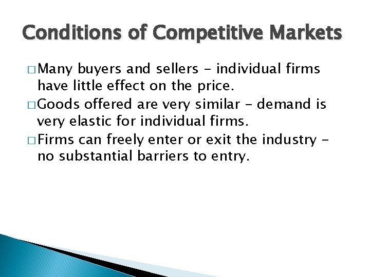 Conditions of Competitive Markets � Many buyers and sellers - individual firms have little