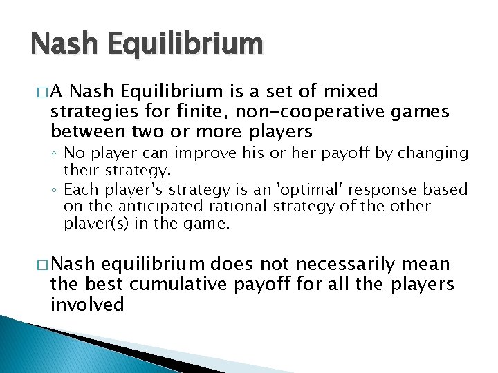 Nash Equilibrium �A Nash Equilibrium is a set of mixed strategies for finite, non-cooperative