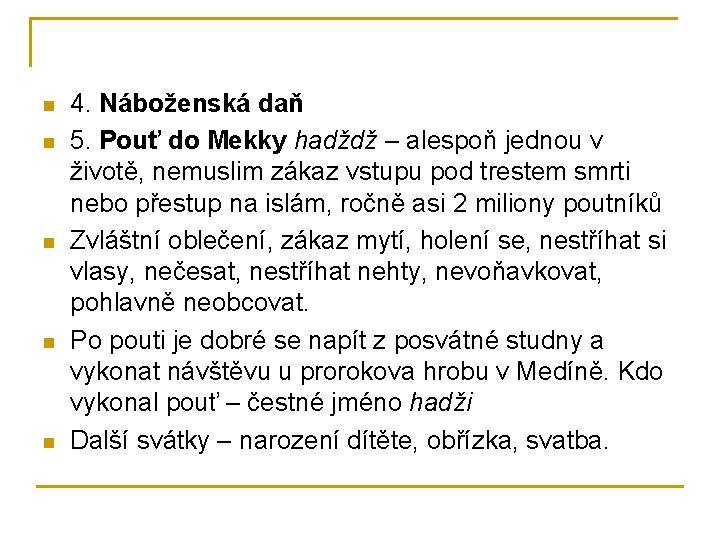 n n n 4. Náboženská daň 5. Pouť do Mekky hadždž – alespoň jednou