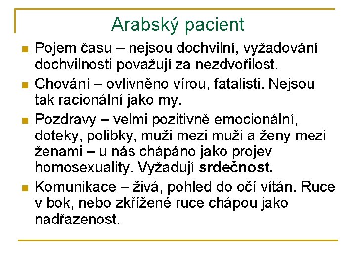 Arabský pacient n n Pojem času – nejsou dochvilní, vyžadování dochvilnosti považují za nezdvořilost.