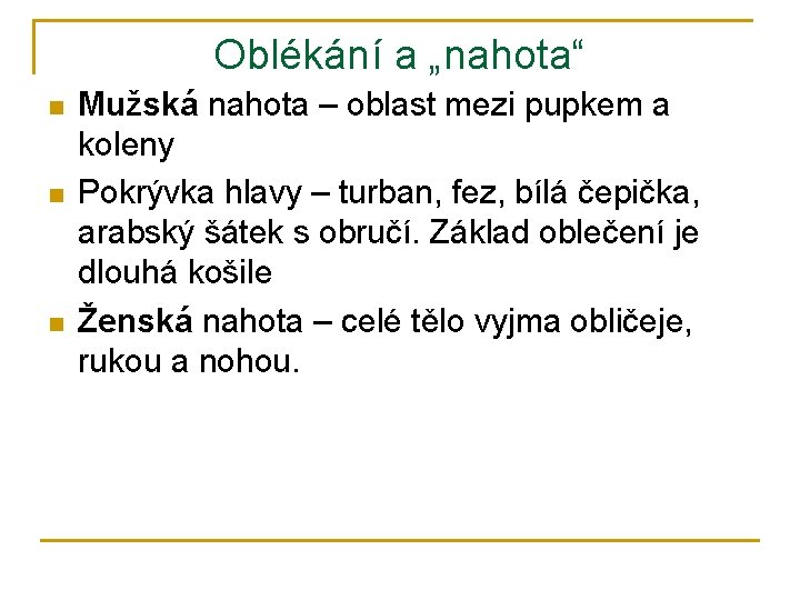 Oblékání a „nahota“ n n n Mužská nahota – oblast mezi pupkem a koleny