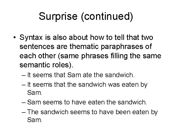 Surprise (continued) • Syntax is also about how to tell that two sentences are