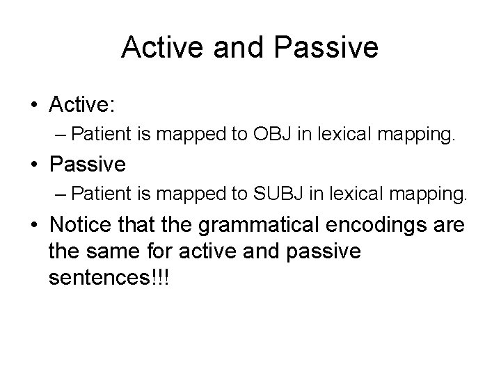 Active and Passive • Active: – Patient is mapped to OBJ in lexical mapping.