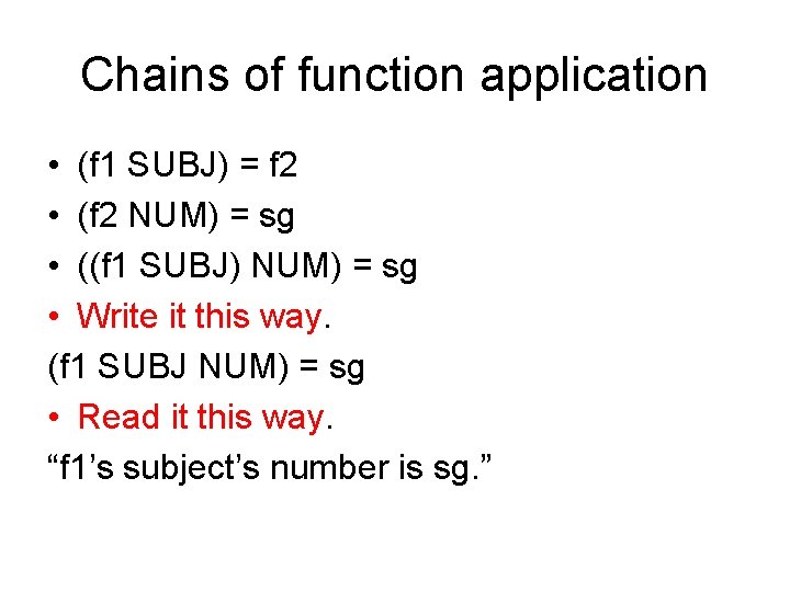 Chains of function application • (f 1 SUBJ) = f 2 • (f 2