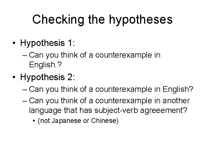 Checking the hypotheses • Hypothesis 1: – Can you think of a counterexample in
