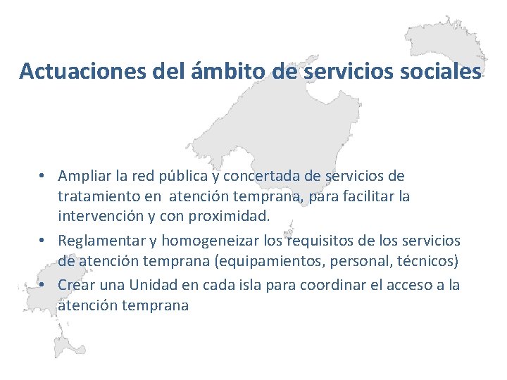 Actuaciones del ámbito de servicios sociales • Ampliar la red pública y concertada de