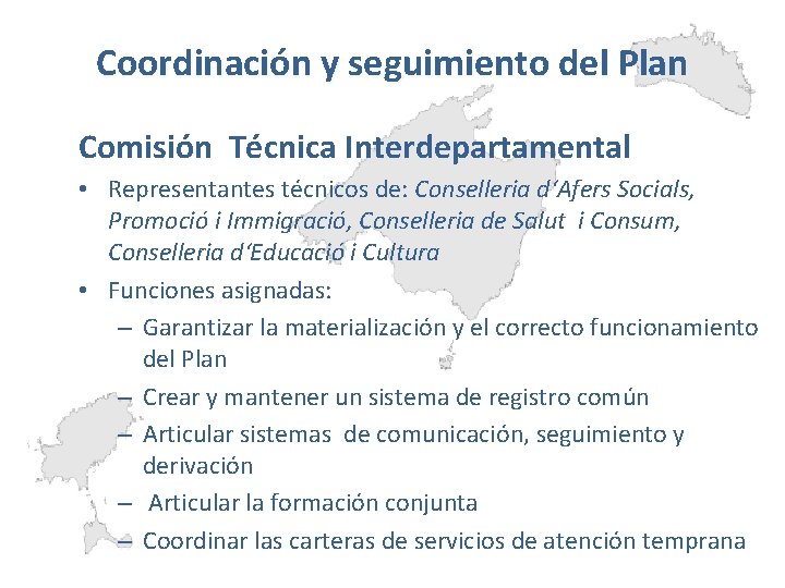 Coordinación y seguimiento del Plan Comisión Técnica Interdepartamental • Representantes técnicos de: Conselleria d‘Afers