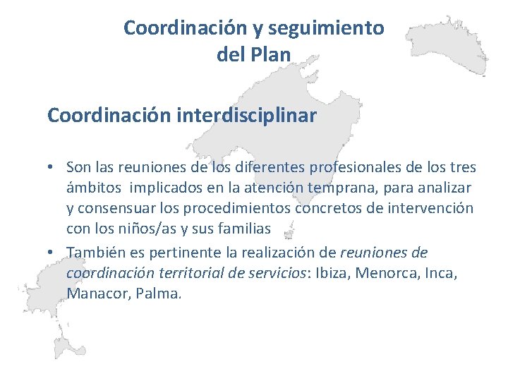 Coordinación y seguimiento del Plan Coordinación interdisciplinar • Son las reuniones de los diferentes