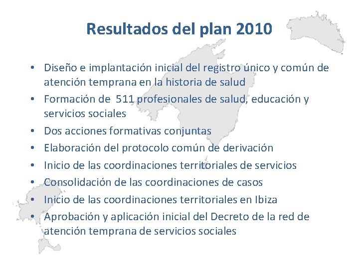 Resultados del plan 2010 • Diseño e implantación inicial del registro único y común