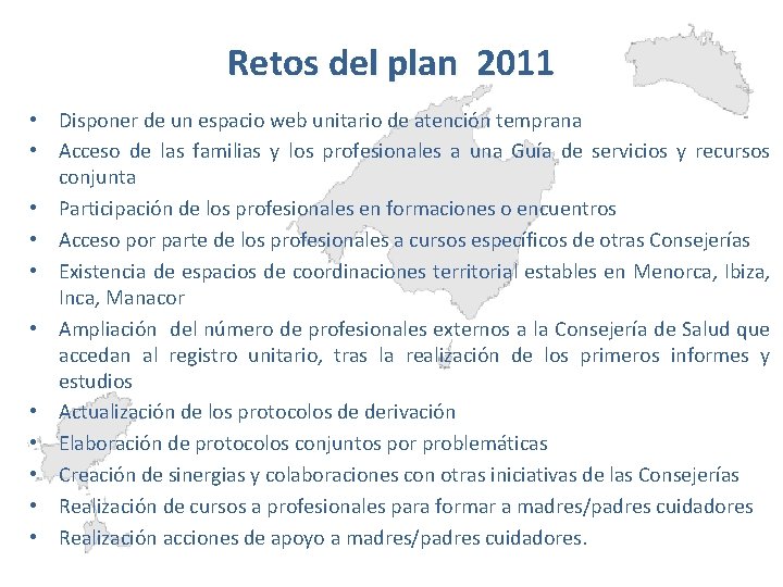 Retos del plan 2011 • Disponer de un espacio web unitario de atención temprana
