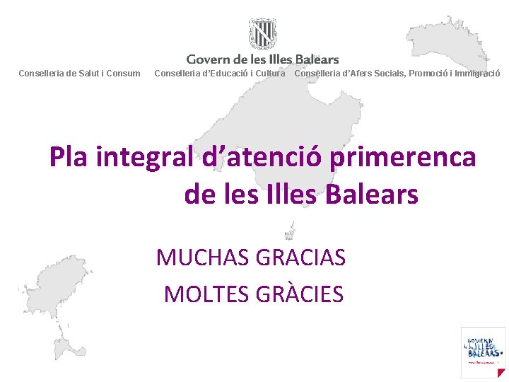 Conselleria de Salut i Consum Conselleria d’Educació i Cultura Conselleria d’Afers Socials, Promoció i