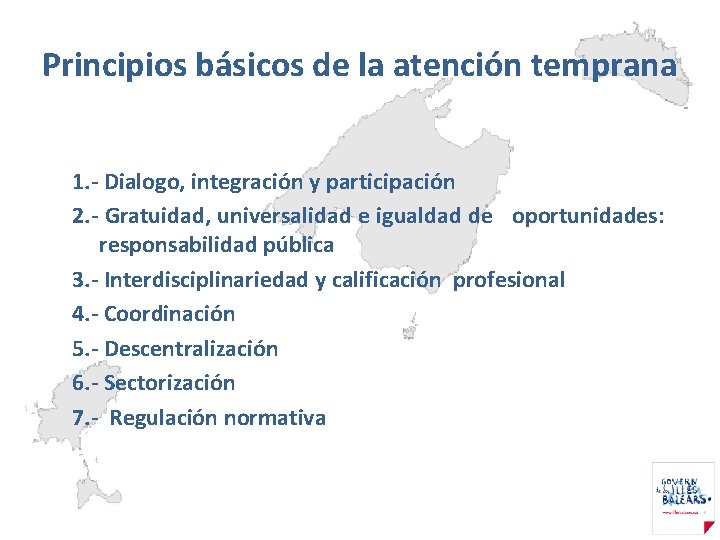 Principios básicos de la atención temprana 1. - Dialogo, integración y participación 2. -