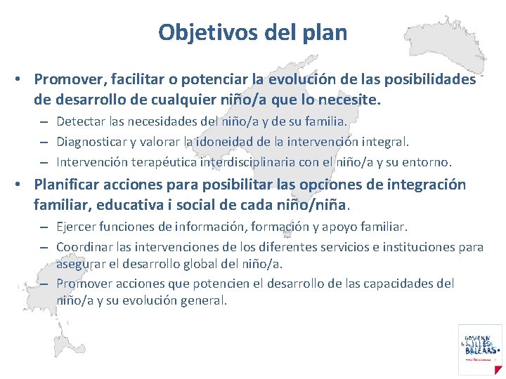 Objetivos del plan • Promover, facilitar o potenciar la evolución de las posibilidades de