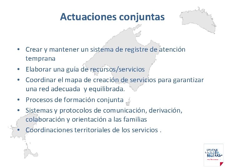 Actuaciones conjuntas • Crear y mantener un sistema de registre de atención temprana •