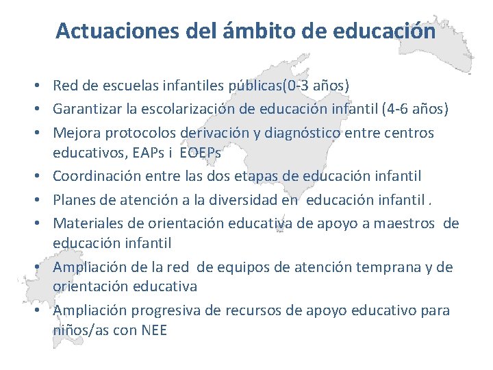 Actuaciones del ámbito de educación • Red de escuelas infantiles públicas(0 -3 años) •