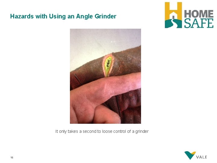Hazards with Using an Angle Grinder It only takes a second to loose control