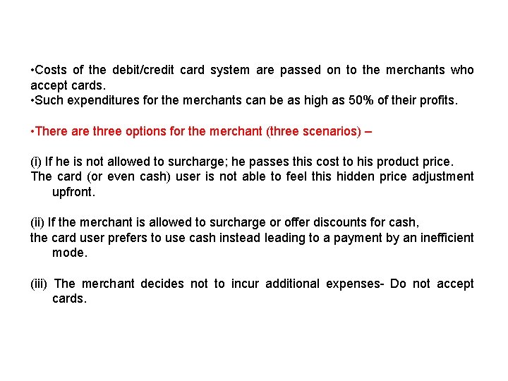  • Costs of the debit/credit card system are passed on to the merchants