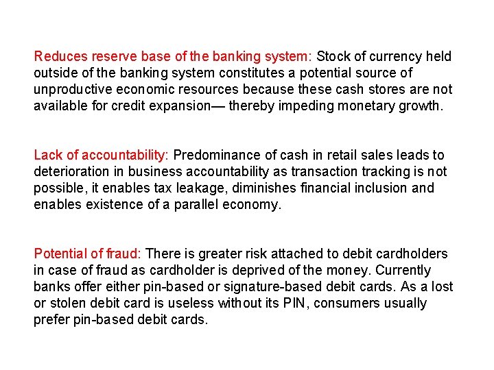 Reduces reserve base of the banking system: Stock of currency held outside of the