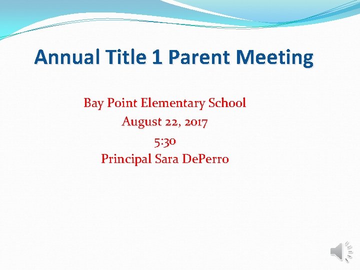 Annual Title 1 Parent Meeting Bay Point Elementary School August 22, 2017 5: 30