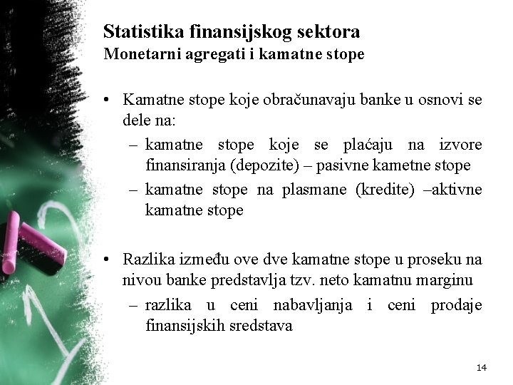 Statistika finansijskog sektora Monetarni agregati i kamatne stope • Kamatne stope koje obračunavaju banke Statistika finansijskog sektora Monetarni agregati i kamatne stope • Kamatne stope koje obračunavaju banke