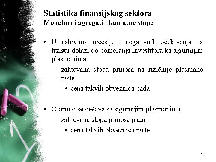Statistika finansijskog sektora Monetarni agregati i kamatne stope • U uslovima recesije i negativnih Statistika finansijskog sektora Monetarni agregati i kamatne stope • U uslovima recesije i negativnih
