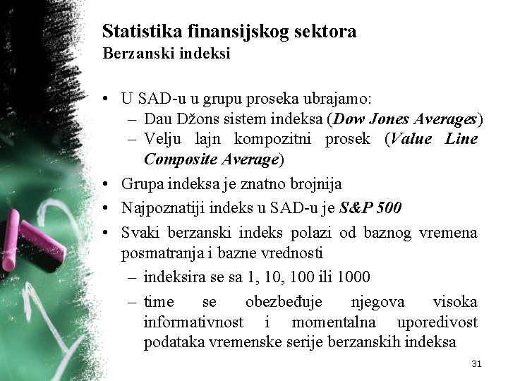 Statistika finansijskog sektora Berzanski indeksi • U SAD u u grupu proseka ubrajamo: – Statistika finansijskog sektora Berzanski indeksi • U SAD u u grupu proseka ubrajamo: –