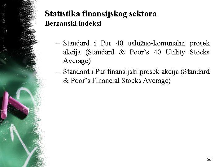 Statistika finansijskog sektora Berzanski indeksi – Standard i Pur 40 uslužno komunalni prosek akcija Statistika finansijskog sektora Berzanski indeksi – Standard i Pur 40 uslužno komunalni prosek akcija