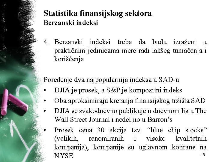 Statistika finansijskog sektora Berzanski indeksi 4. Berzanski indeksi treba da budu izraženi u praktičnim Statistika finansijskog sektora Berzanski indeksi 4. Berzanski indeksi treba da budu izraženi u praktičnim