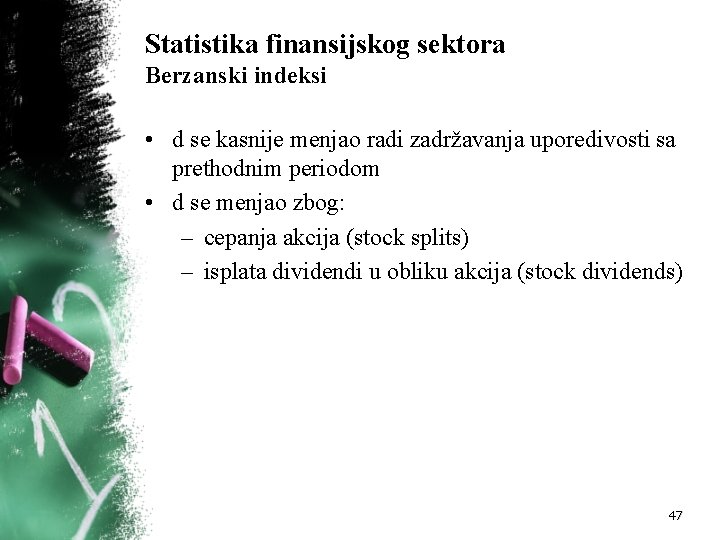Statistika finansijskog sektora Berzanski indeksi • d se kasnije menjao radi zadržavanja uporedivosti sa Statistika finansijskog sektora Berzanski indeksi • d se kasnije menjao radi zadržavanja uporedivosti sa