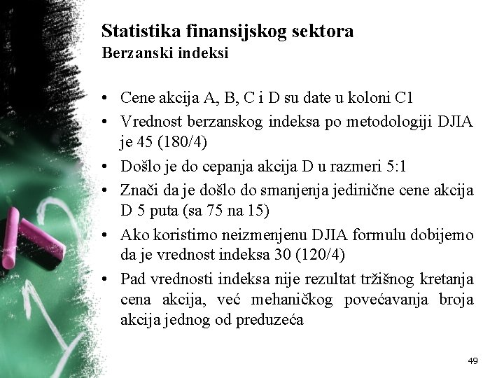 Statistika finansijskog sektora Berzanski indeksi • Cene akcija A, B, C i D su Statistika finansijskog sektora Berzanski indeksi • Cene akcija A, B, C i D su