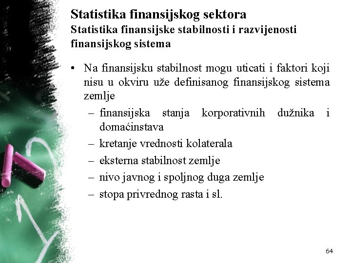 Statistika finansijskog sektora Statistika finansijske stabilnosti i razvijenosti finansijskog sistema • Na finansijsku stabilnost Statistika finansijskog sektora Statistika finansijske stabilnosti i razvijenosti finansijskog sistema • Na finansijsku stabilnost