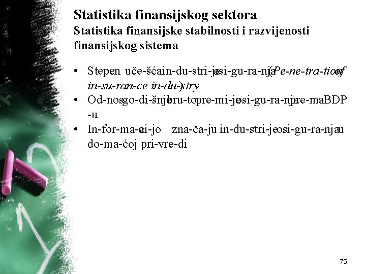 Statistika finansijskog sektora Statistika finansijske stabilnosti i razvijenosti finansijskog sistema • Stepen uče šća Statistika finansijskog sektora Statistika finansijske stabilnosti i razvijenosti finansijskog sistema • Stepen uče šća