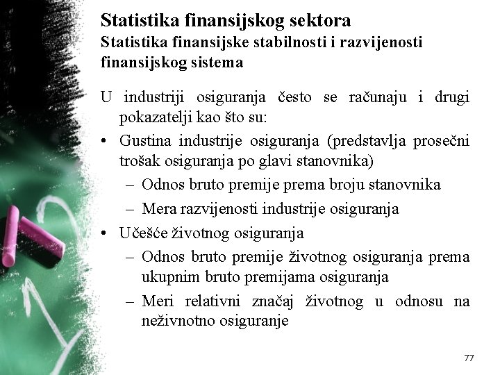 Statistika finansijskog sektora Statistika finansijske stabilnosti i razvijenosti finansijskog sistema U industriji osiguranja često Statistika finansijskog sektora Statistika finansijske stabilnosti i razvijenosti finansijskog sistema U industriji osiguranja često
