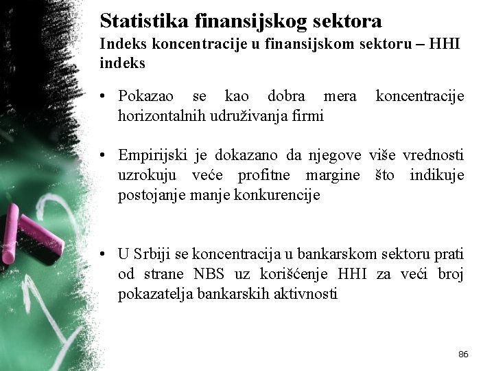 Statistika finansijskog sektora Indeks koncentracije u finansijskom sektoru – HHI indeks • Pokazao se Statistika finansijskog sektora Indeks koncentracije u finansijskom sektoru – HHI indeks • Pokazao se