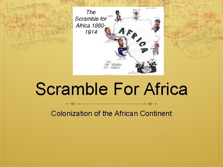 Scramble For Africa Colonization of the African Continent 