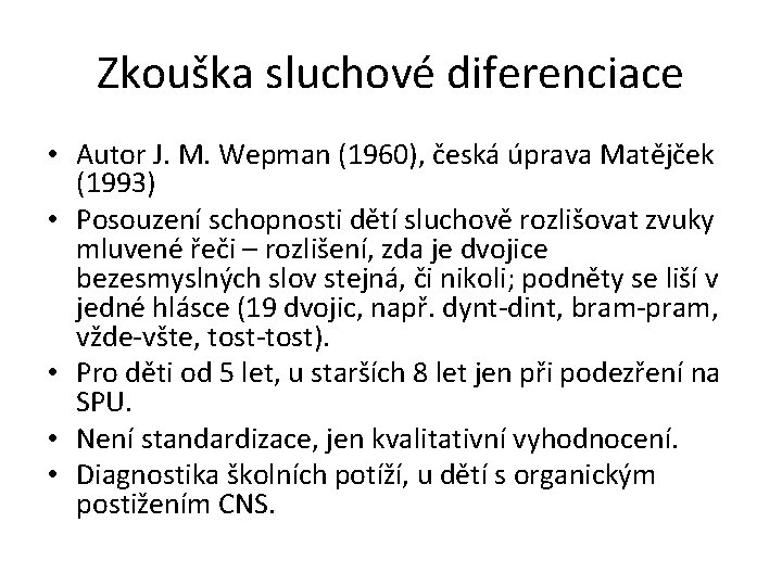 Zkouška sluchové diferenciace • Autor J. M. Wepman (1960), česká úprava Matějček (1993) •